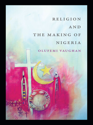 cover image of Religion and the Making of Nigeria